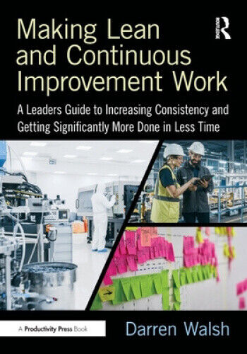 Making Lean and Continuous Improvement Work: A Leaders Guide to Increasing