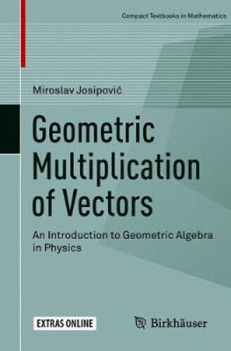 Geometric Multiplication of Vectors: An Introduction to Geometric Algebra in