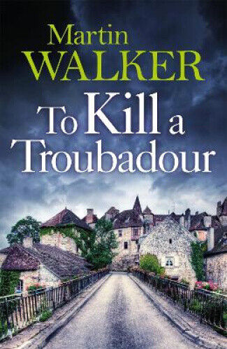 To Kill a Troubadour: The Dordogne Mysteries 15 (Dordogne Mysteries The)