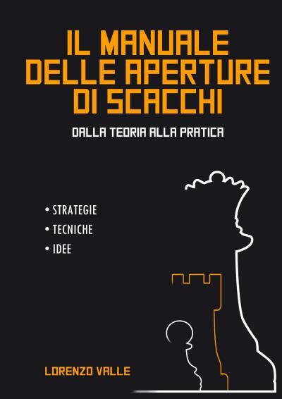 9791220316859 Il Manuale delle Aperture di Scacchi - Lorenzo Valle