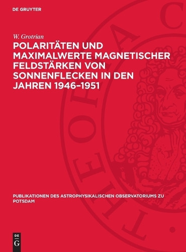 W Grotrian Polaritäten Und Maximalwerte Magnetischer Feldstär (Copertina rigida)