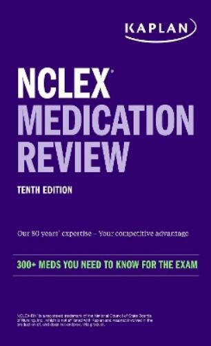 Kaplan Nursing NCLEX Medication Review: 300+ Meds You Need to Know f (Tascabile)