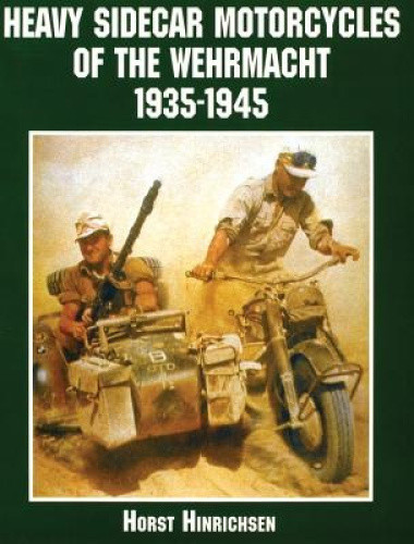 Heavy Sidecar Motorcycles of the Wehrmacht by Hinrichsen, Horst