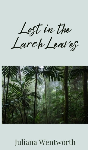 Juliana Wentworth Lost in the Larch Leaves (Copertina rigida)