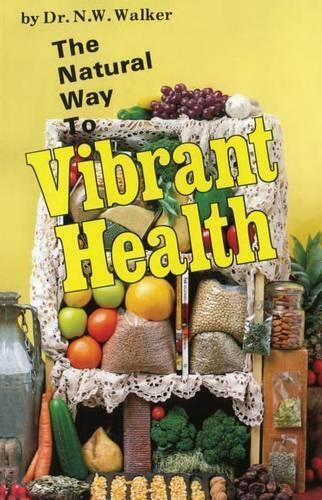Norman W. Walker The Natural Way to Vibrant Health (Tascabile)