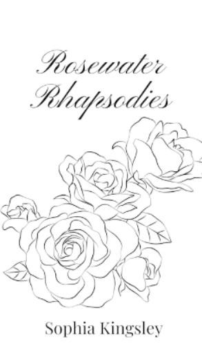 Sophia Kingsley Rosewater Rhapsodies (Copertina rigida)