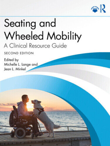 Seating and Wheeled Mobility: A Clinical Resource Guide by Michelle L. Lange