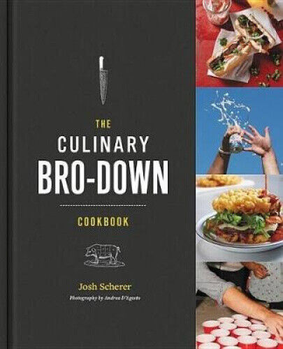 The Culinary Bro-Down Cookbook by Scherer, Josh