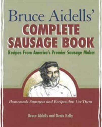 Denis Kelly Bruce Aidells Bruce Aidells' Complete Sausage Book (Tascabile)