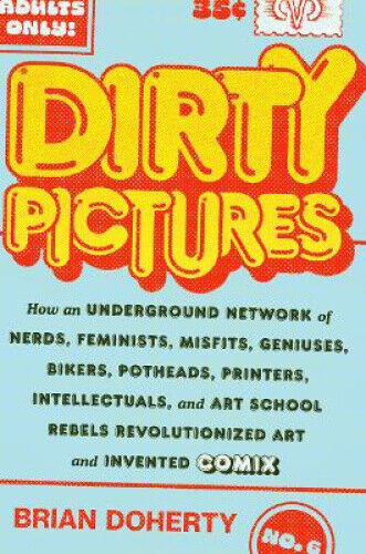 Dirty Pictures: How an Underground Network of Nerds, Feminists, Bikers,