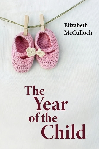 Elizabeth McCulloch The Year of the Child (Tascabile)