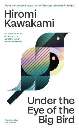 Hiromi Kawakami Under the Eye of the Big Bird (Copertina rigida)