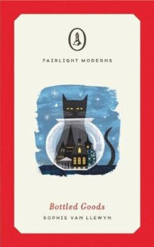 Bottled Goods: Longlisted for Women's Prize for Fiction 2019 (Fairlight Moderns)