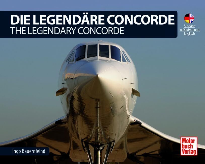 Ingo Bauernfein Die Legendäre Concorde/ The Legendary Concorde: Ausg (Tascabile)