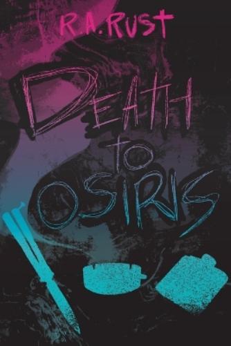 R.A. Rust R a Rust Death to Osiris (Tascabile)