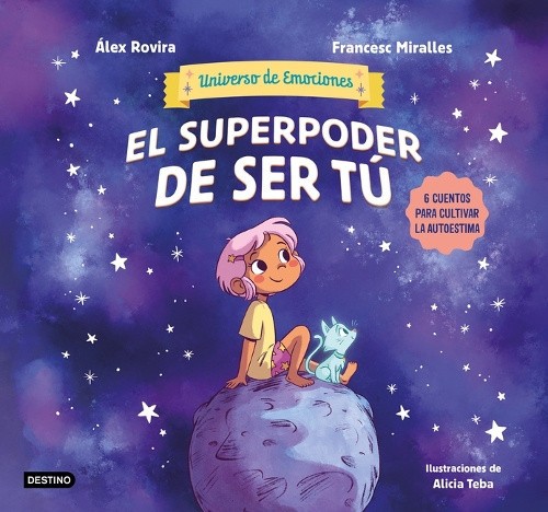 El Superpoder de Ser Tú 6 Cuentos Para Cultivar La Autoestima (Universo de