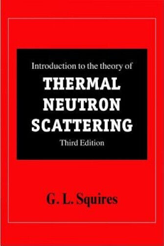 Introduction to the Theory of Thermal Neutron Scattering by Squires, G. L.