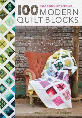 Tula Pink's City Sampler Quilts: 100 Modern Quilt Blocks by Pink, Tula