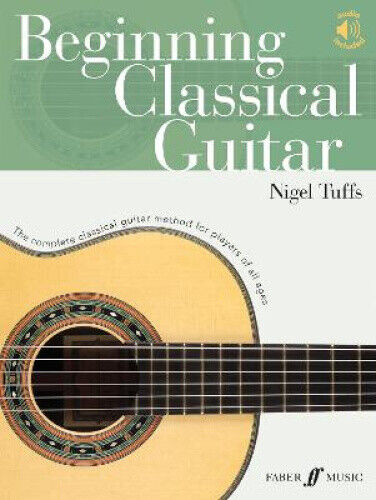 Beginning Classical Guitar: The Complete Classical Guitar Method for Players