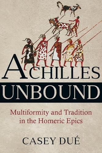 Casey Dué Achilles Unbound (Tascabile) Hellenic Studies Series