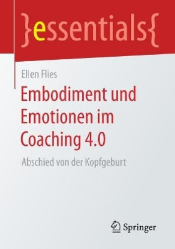 Ellen Flies Embodiment und Emotionen im Coaching 4.0 (Tascabile) essentials