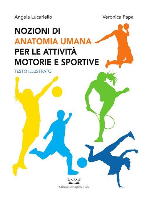 NOZIONI DI ANATOMIA UMANA PER LE ATTIVITA' MOTORIE E SPORTIVE  - LUCARIELLO