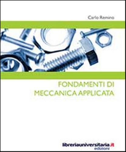 Fondamenti di meccanica applicata - Remino Carlo