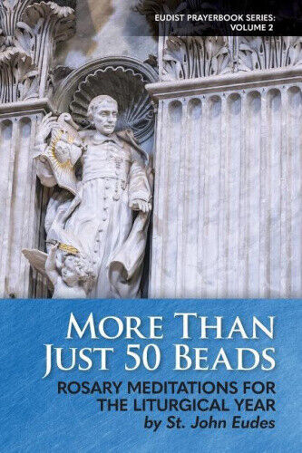 More Than Just 50 Beads: Rosary Meditations for the Liturgical Year by St.