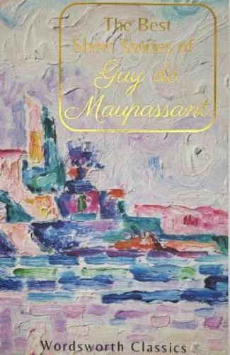 Guy de Maupassant The Best Short Stories (Tascabile) Wordsworth Classics