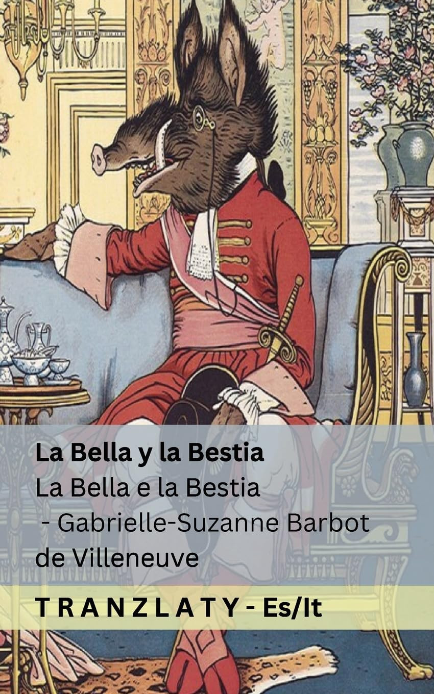 Andrew Lang Tranzlaty Gabrie La Bella y la Bestia / La Bella e la Be (Tascabile)
