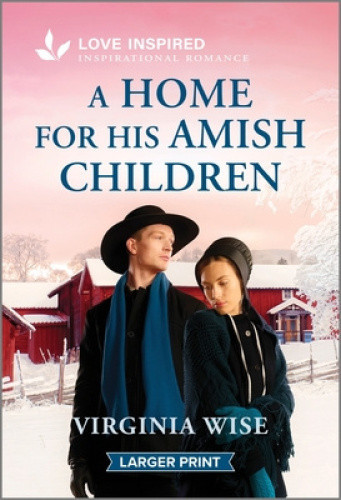 A Home for His Amish Children: An Uplifting Inspirational Romance [Large Print]
