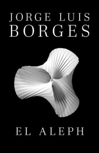 El Aleph / The Aleph [Spanish] by Borges, Jorge Luis