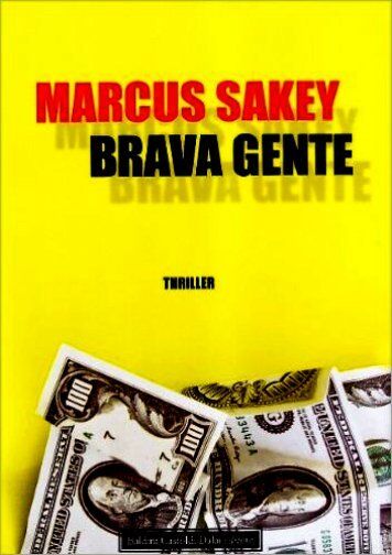 Brava gente di Marcus Sakey - Dalai editore - Romanzi e Racconti - 2009 - rilega