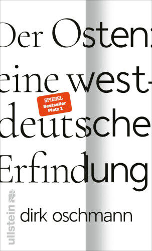 Der Osten: eine westdeutsche Erfindung [German] by Oschmann, Dirk