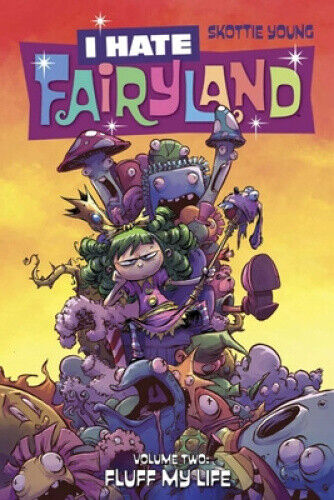 I Hate Fairyland, Volume 2: Fluff My Life by Young, Skottie