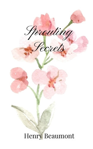 Henry Beaumont Sprouting Secrets (Tascabile)