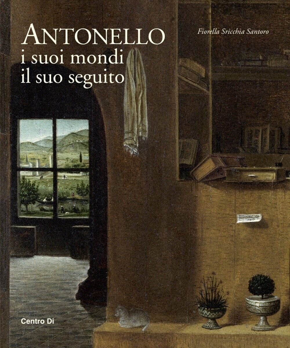 ANTONELLO. I suoi mondi, il suo seguito [Centro Di, 2017] NUOVO