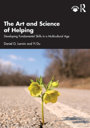 The Art and Science of Helping: Developing Fundamental Skills in a
