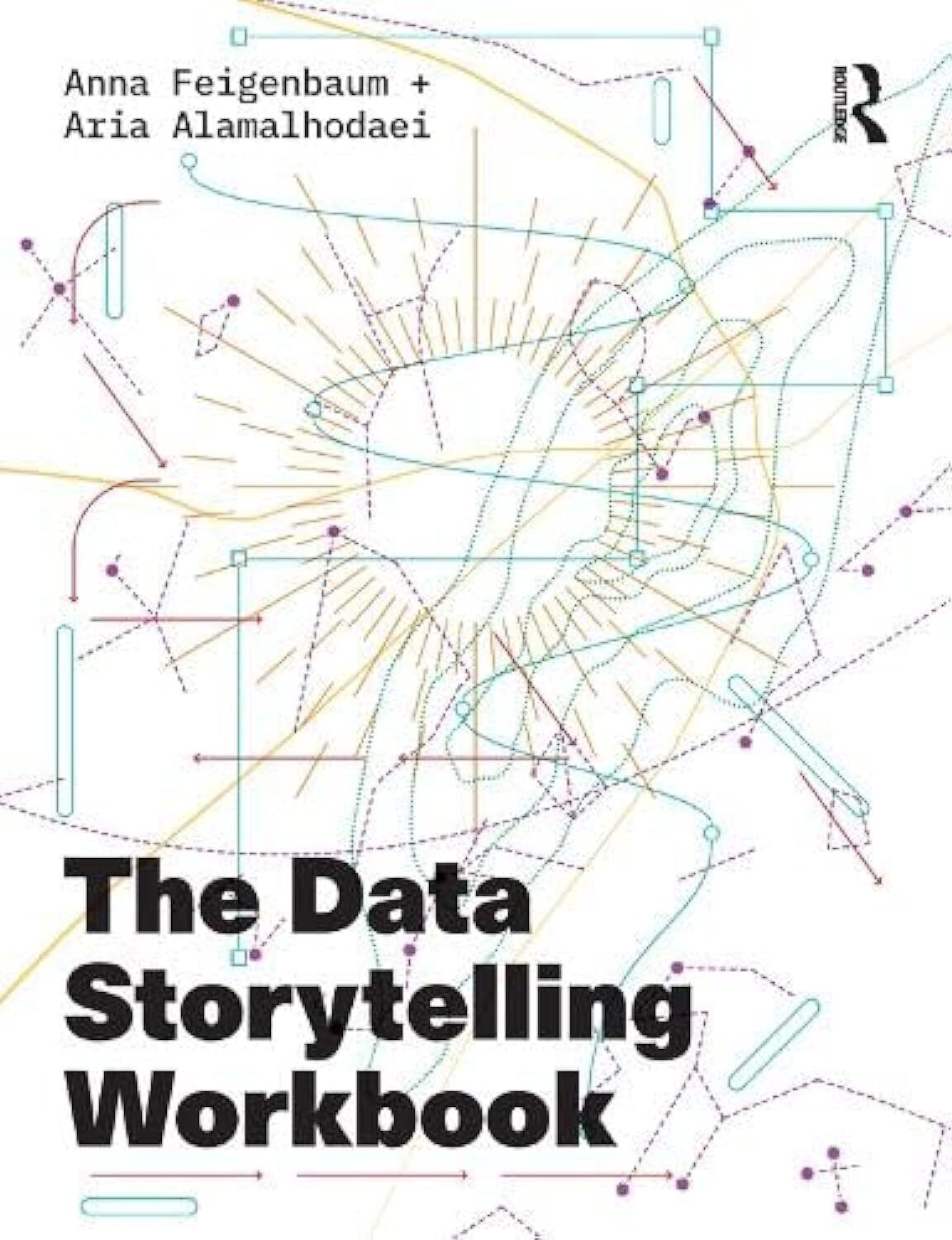 9781138052116 The Data Storytelling Workbook - Anna Feigenbaum,Aria Alamalhodaei