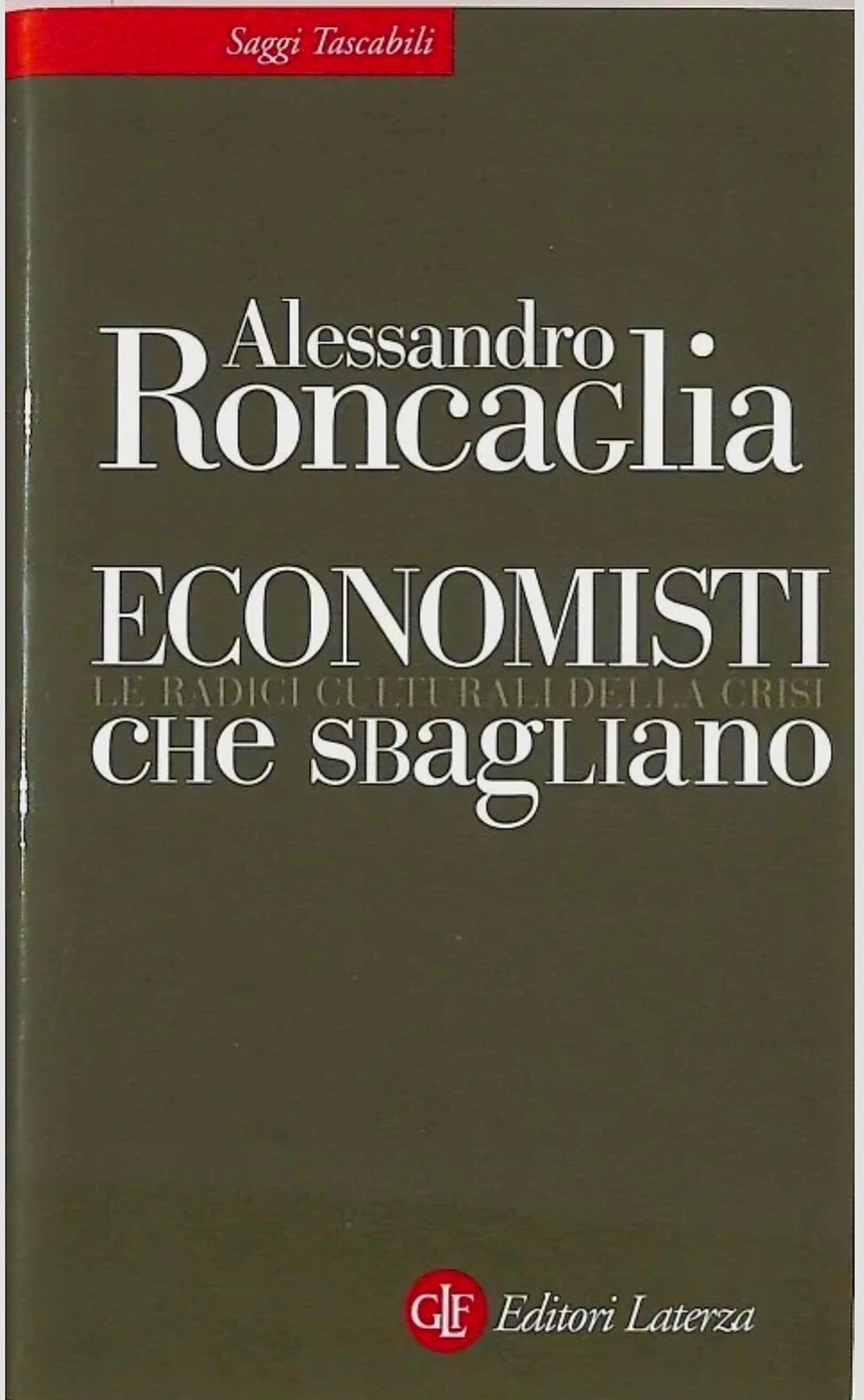 ECONOMISTI CHE SBAGLIANO Le radici... di A. Roncaglia Nuovo! Prezzo affare!