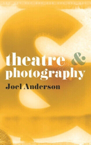 Theatre and Photography (Theatre And) by J. Anderson