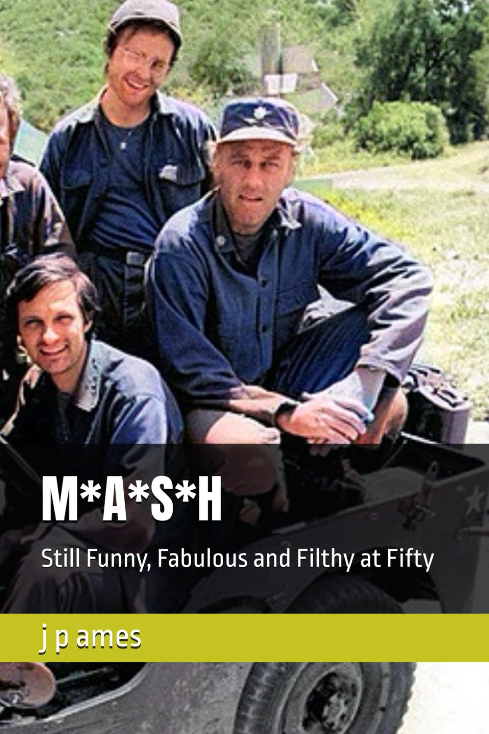 j p ames M*A*S*H: Still Funny, Fabulous and Filthy at Fifty (Tascabile)