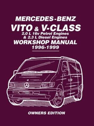 Mercedes-Benz Vito & V-Class Workshop Manual 1996-1999: Covers: 2.0L 16V