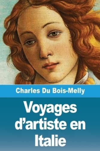 Charles Du Bois-Melly Voyages d'artiste en Italie (Tascabile)