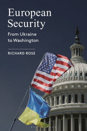 European Security: From Ukraine to Washington by Richard Rose