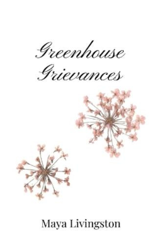 Maya Livingston Greenhouse Grievances (Tascabile)