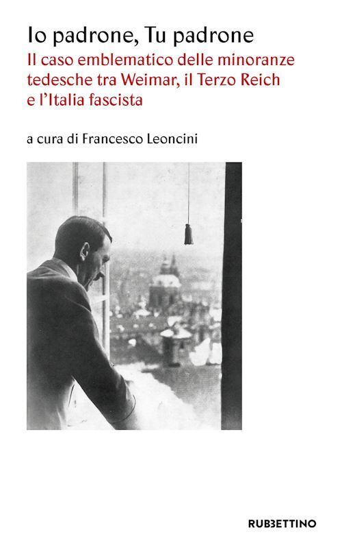 IO PADRONE TU PADRONE  - LEONCINI F. (Curatore) - Rubbettino