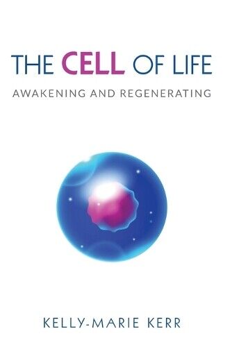 Kelly-Marie Kerr The Cell of Life (Tascabile)