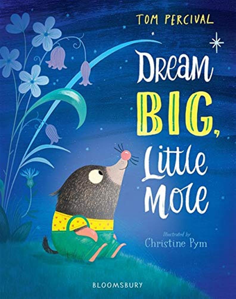 Dream big, little mole - Percival Tom