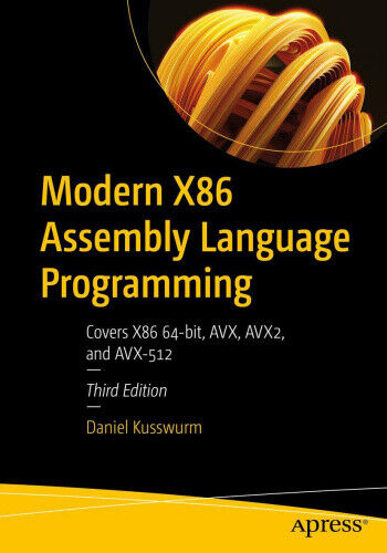 Modern X86 Assembly Language Programming: Covers x86 64-bit, AVX, AVX2, and